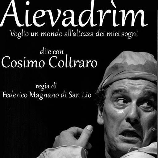 Alla Sala Chaplin Cosimo Coltraro in “Aievadrim” un vero One Man Show